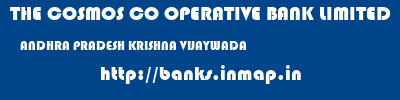 THE COSMOS CO OPERATIVE BANK LIMITED  ANDHRA PRADESH KRISHNA VIJAYWADA   banks information 